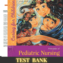 latest 2024 principles of pediatric nursing caring for children 7th edition pdf test bank