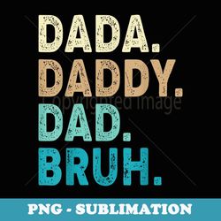 dada daddy dad bruh mens vintage funny fathers day father - unique sublimation png download