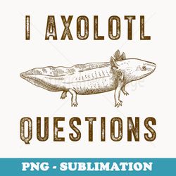 i axolotl questions axolotl kawaii mexican walking fish pet - instant sublimation digital download
