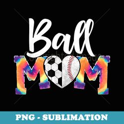 ball mom heart tie-dye funny baseball soccer mom - instant png sublimation download