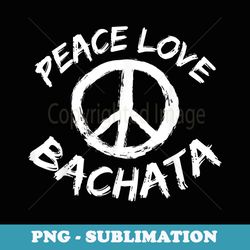 peace love bachata mens outfit dance class music bachata - professional sublimation digital download