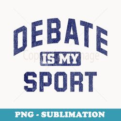 debate team debate is my sport quote - creative sublimation png download