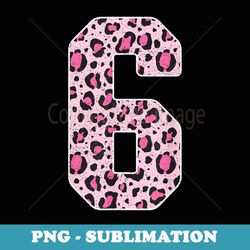 funny 6 years old retro 6th birthday leopard print - stylish sublimation digital download