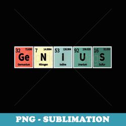ge-n-i-u-s genius periodic table of elements retro vintage - aesthetic sublimation digital file