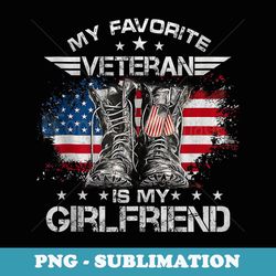 my favorite veteran is my girlfriend veterans day - png sublimation digital download