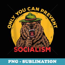 only you can prevent socialism camping bear top - instant png sublimation download