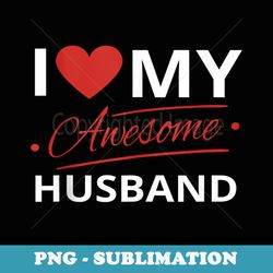 i love my awesome husband - instant png sublimation download