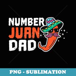 number one dad mexican fathers day funny padre juan papa - sublimation digital download