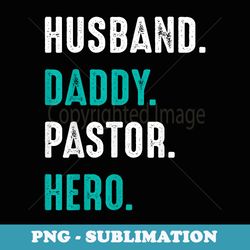 funny husband daddy pastor appreciation preacher men - elegant sublimation png download