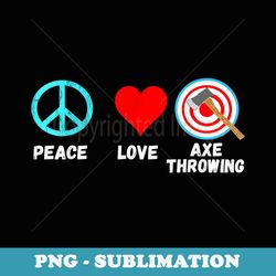 axe throwing peace love hatchet thrower lumberjacks - vintage sublimation png download