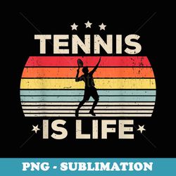tennis is life for girls boys tennis vintage - unique sublimation png download