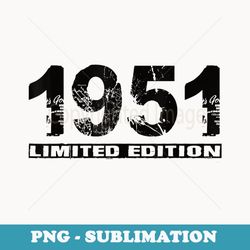 limited edition 1951 birthday 1951 vintage - instant png sublimation download