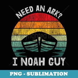 vintage need an ark i noah guy pun funny christian bible - premium png sublimation file