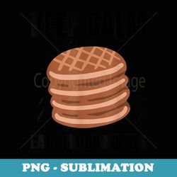 keep calm eat stroopwafels vintage grunge stroopwafels lover - aesthetic sublimation digital file