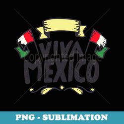 viva mexico flag mexican independence day - premium sublimation digital download