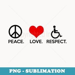 peace. love. respect. - disability awareness