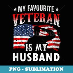 my favorite veteran is my husband veteran's day veterans - sublimation png file