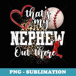 thats my nephew out there baseball auntie uncle - professional sublimation digital download
