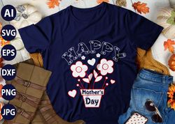 happy mother's day t-shirt designs | vector & svg t-shirt designs, happy mother s day t-shirt design,blessed mom sublima