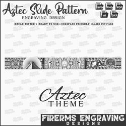 aztec tribal slide pattern design, aztec laser engraving design, aztec laser files, aztec firearms engraving files svg