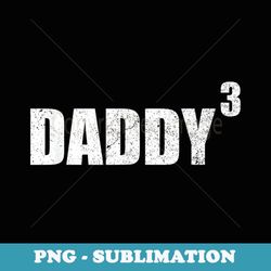 daddy cubed thired pregnancy announcement 3 kid - png sublimation digital download