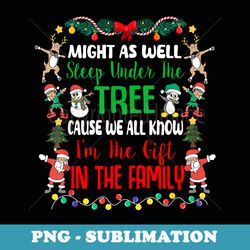 might as well sleep under the tree cause we all know xmas - png sublimation digital download