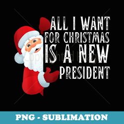 all i want for christmas is a xmas er soldier veteran - signature sublimation png file