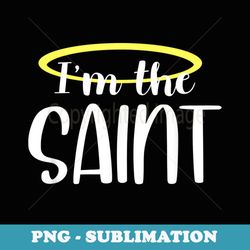im the saint xmas matching christmas couples sinner saint - special edition sublimation png file