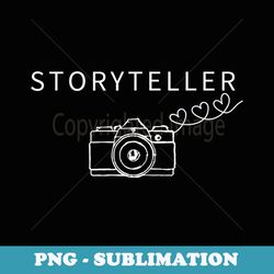 storyteller cool photographer photography camera funny - modern sublimation png file