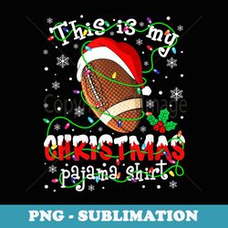 this is my christmas pajama football lovers xmas lights - signature sublimation png file