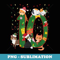 10 years old xmas cute cats 10th birthday christmas - professional sublimation digital download