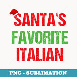 santas favorite italian funny ugly christmas - decorative sublimation png file