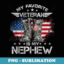 my favorite veteran is my nephew proud veterans day - exclusive sublimation digital file