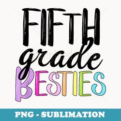 fifth grade besties - 5th grade squad - fifth grade tribe