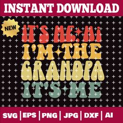 it's me hi i'm the grandpa it's me, groovy vintage fathers day, grandad gift, svg-png-jpg-eps... digital download