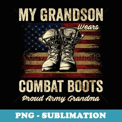 my grandson wears combat boots proud army grandma veteran - retro png sublimation digital download