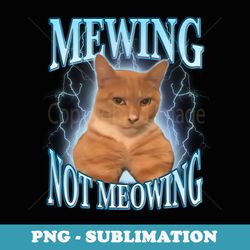 funny cat meme mewing looksmax meowing cat trend - premium png sublimation file