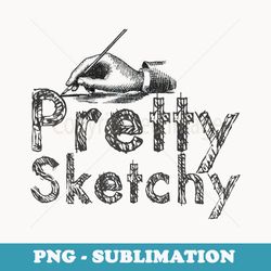 pretty sketchy fun art lover drawing sketch artist - sublimation png file