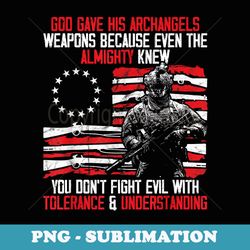 god gave his archangels weapons gun soldier veteran day - premium png sublimation file