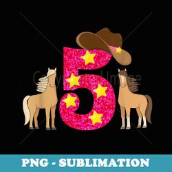 5 year old cowgirl birthday - png transparent sublimation design