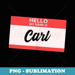 hello my name is carl back to school - premium png sublimation file