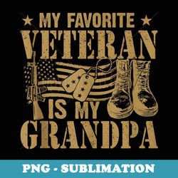 my favorite veteran is my grandpa -father veterans patriotic - sublimation digital download