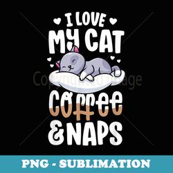 nap time i love my cat coffee and naps cute kawaii - vintage sublimation png download
