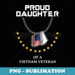 proud daughter of a vietnam veteran cool army soldier - trendy sublimation digital download
