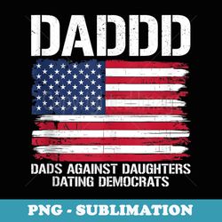 daddd dads against daughters dating democrats - exclusive png sublimation download