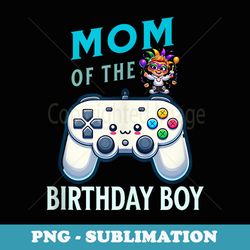 matching video gamer birthday party mom of the birthday boy - png transparent sublimation design
