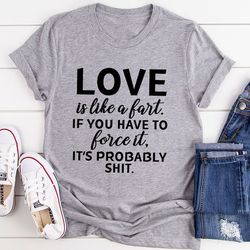 love is like a fart t-shirt