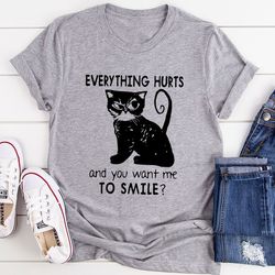 everything hurts t-shirt