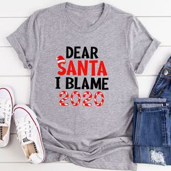 dear santa i blame 2020 t-shirt