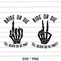 bride or die, death do us party svg, skeleton bride png, wavy stacked svg, bridesmaid png, bachelorette party svg